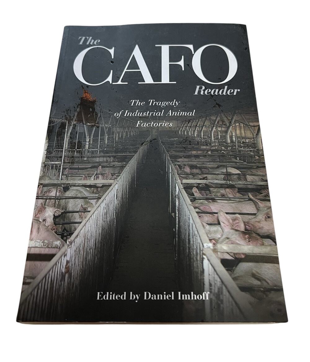 The CAFO Reader The Tragedy of Industrial Animal Factories by Daniel Imhoff READ